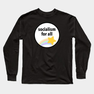 Socialism For All - Socialist Long Sleeve T-Shirt